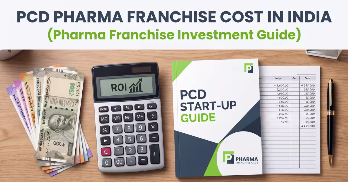 PCD Pharma Franchise Cost in India (Pharma Franchise Investment Guide 2026)